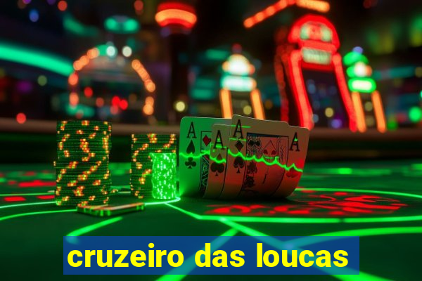 cruzeiro das loucas